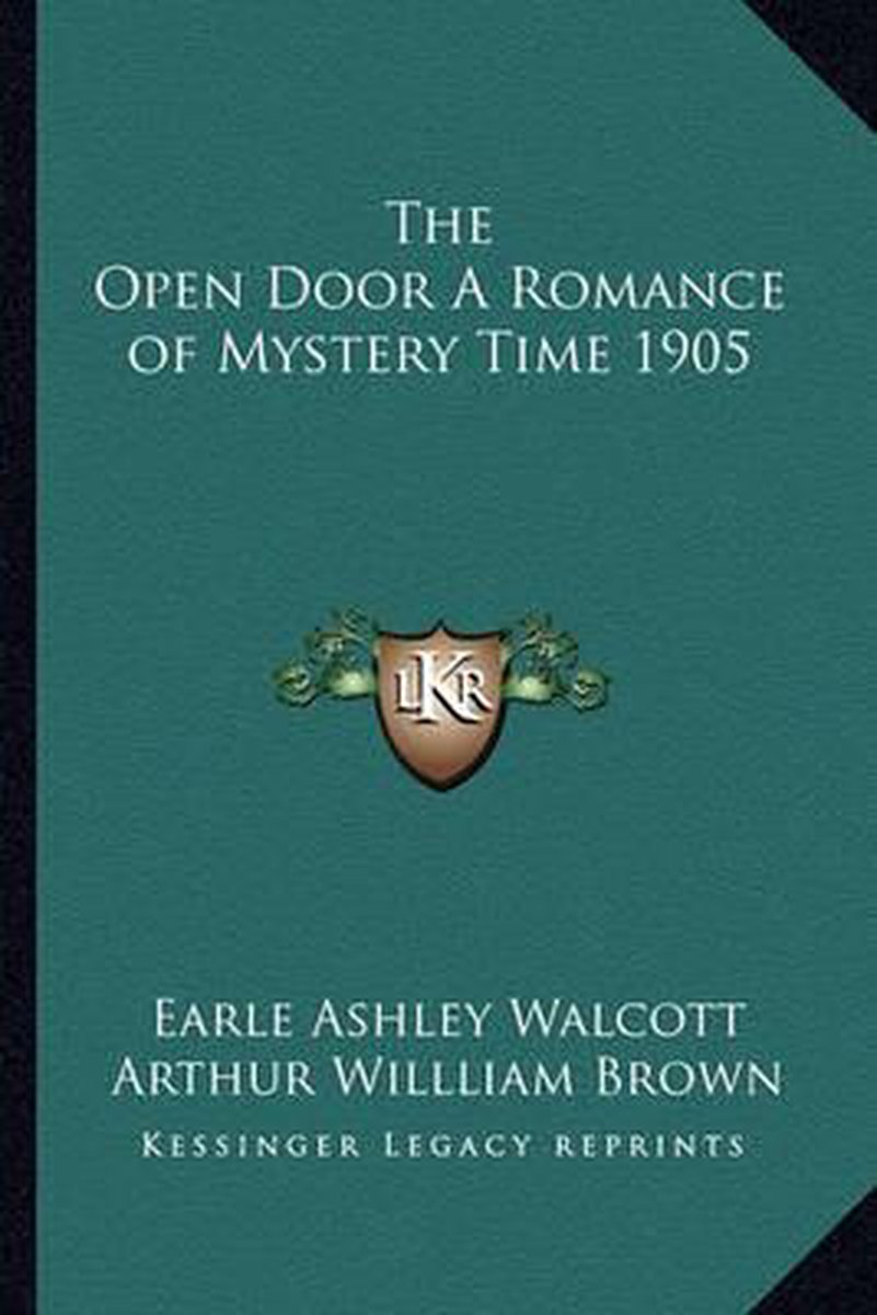 The Open Door A Romance Of Mystery Time 1905 van Earle Ashley Walcott