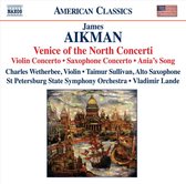 Charles Wetherbee, Taimur Sullivan, St.Petersburg State Symphony Orchestra, Vladimir Lande - Aikman: Venice Of The North Concerti (CD)