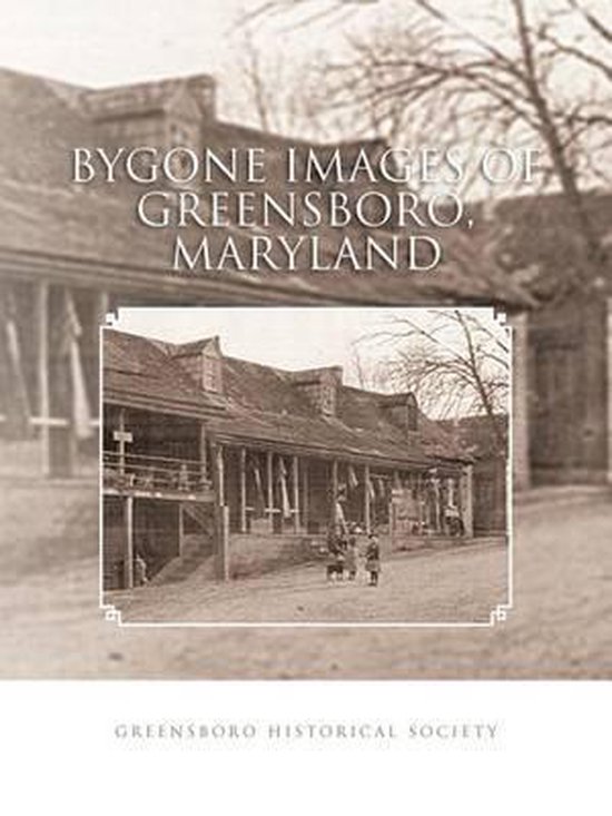 Bygone Images of Greensboro, Maryland 9781426996313 Greensboro