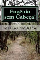 Eugenio sem Cabeca - 1a Parte - Exodo