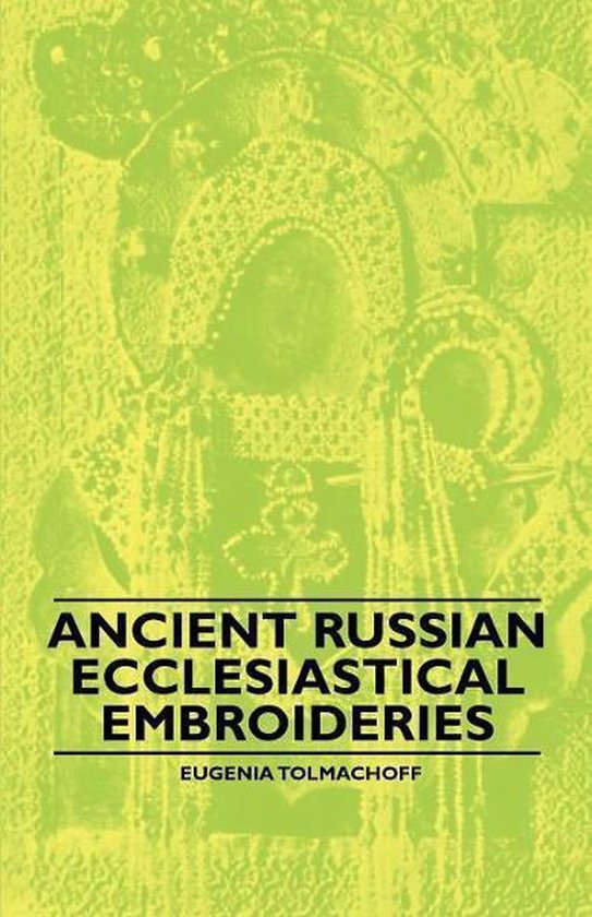 Ancient Russian Ecclesiastical Embroideries - cover