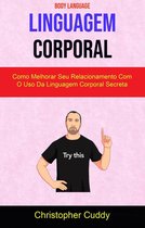 Linguagem Corporal: Como Melhorar Seu Relacionamento Com O Uso Da Linguagem Corporal Secreta ( Body Language )