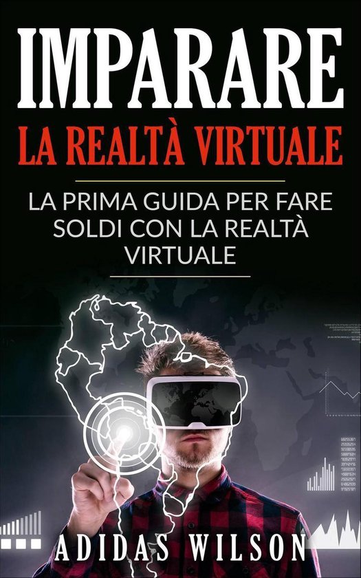 Imparare la realtà virtuale: la prima guida per fare soldi  ... - cover