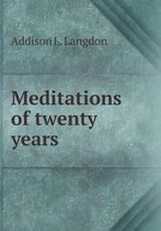 Meditations of twenty years