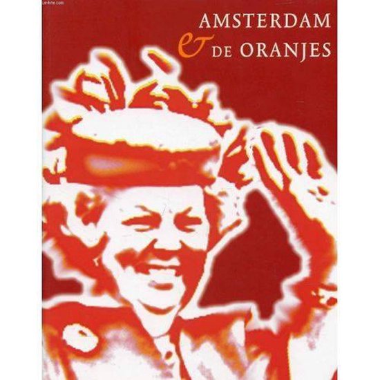 Cover van het boek 'Amsterdam en de Oranjes' van Annemarie de Wildt