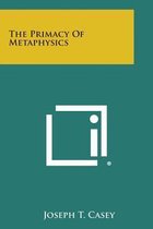The Primacy of Metaphysics