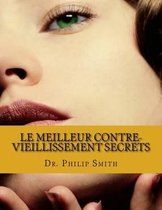 Le MEILLEUR CONTRE-VIEILLISSEMENT SECRETS