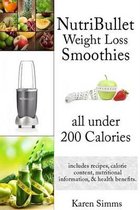 Nutribullet Weight Loss Smoothies All Under 200 Calories