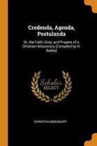 Credenda, Agenda, Postulanda