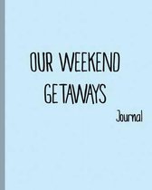 Our Weekend Getaways