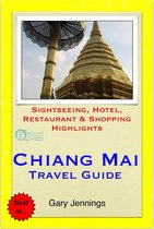 Chiang Mai, Thailand Travel Guide - Sightseeing, Hotel, Restaurant & Shopping Highlights (Illustrated)