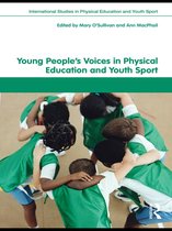 Routledge Studies in Physical Education and Youth Sport - Young People's Voices in Physical Education and Youth Sport