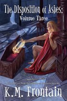 The Soulstone Chronicles - The Disposition of Ashes: Volume Three