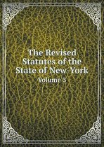 The Revised Statutes of the State of New-York Volume 3