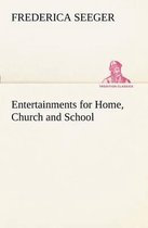 Entertainments for Home, Church and School
