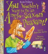 You WouldnT Want Be Anglo Saxon Peasant