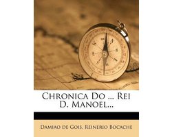 Chronica Do ... Rei D. Manoel...