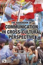 ICA Handbook Series - The Handbook of Communication in Cross-cultural Perspective
