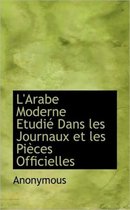 L'Arabe Moderne Etudi Dans Les Journaux Et Les Pi Ces Officielles