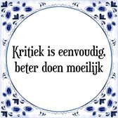 Tegeltje met Spreuk (Tegeltjeswijsheid): Kritiek is eenvoudig, beter doen moeilijk + Kado verpakking & Plakhanger