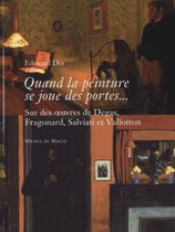 Quand la peinture se joue des portes... - Sur des oeuvres de Degas, Fragonard, Salviati et Vallotton