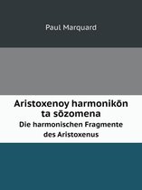 Aristoxenoy harmonikōn ta sōzomena Die harmonischen Fragmente des Aristoxenus