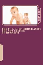 The D, N, A, of Christianity