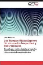 Los Hongos Fitopatogenos de Los Suelos Tropicales y Subtropicales