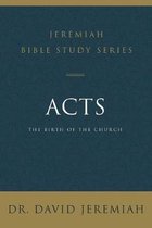 Acts The Birth of the Church Jeremiah Bible Study Series