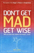 Don'T Get Mad Get Wise