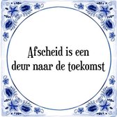 Tegeltje met Spreuk (Tegeltjeswijsheid): Afscheid is een deur naar de toekomst + Kado verpakking & Plakhanger