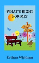 What's Right For Me?