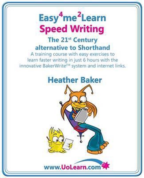 Speed Writing, the 21st Century Alternative to Shorthand, Heather Baker