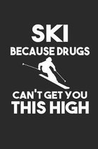 Ski Because Drugs Can't Get You This High