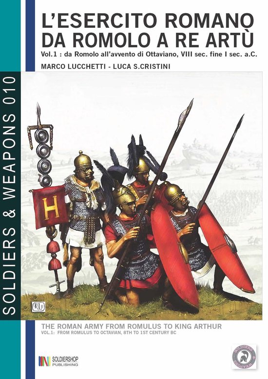 Soldiers & Weapons 10 - L'esercito romano da Romolo a re Art ... - cover