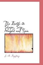 The Earth Its Shape, Size, Weight and Spin