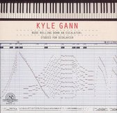Kyle Gann - Nude Rolling Down an Escalator/Studies For Disklavier (CD)