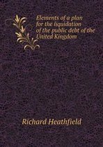 Elements of a plan for the liquidation of the public debt of the United Kingdom