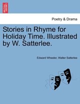 Stories in Rhyme for Holiday Time. Illustrated by W. Satterlee.