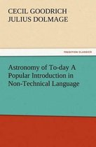 Astronomy of To-day A Popular Introduction in Non-Technical Language