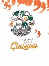 The Locals' Guides -  The Locals' Guide to Glasgow