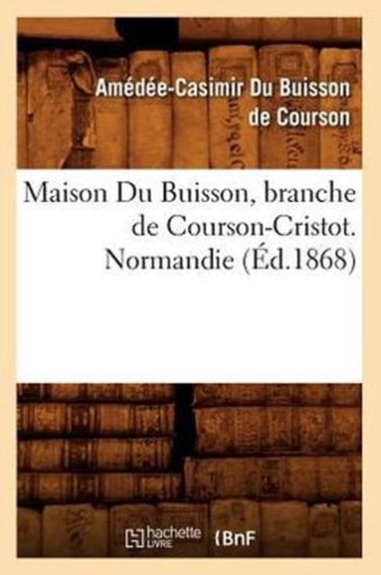 Histoire Maison Du Buisson, Branche de CoursonCristot. Normandie (Éd