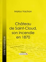 Château de Saint-Cloud, son incendie en 1870