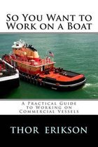 So You Want to Work on a Boat