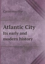 Atlantic City Its early and modern history