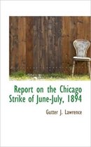 Report on the Chicago Strike of June-July, 1894