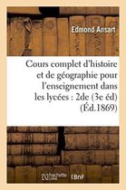Histoire- Cours Complet d'Histoire Et de G�ographie Pour l'Enseignement Dans Les Lyc�es: Classe de Seconde