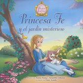 Princesa Fe y el Jardin Misterioso = Princess Faith's Mysterious Garden