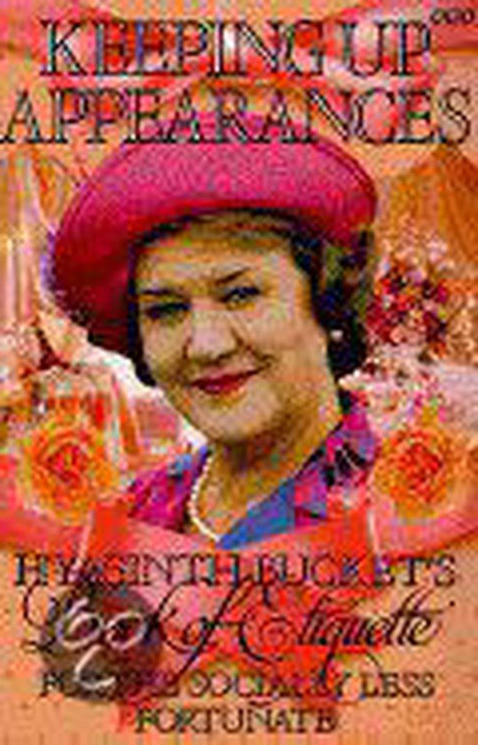Keeping Up Appearances Hyacinth Bucket's Book of Etiquette for the