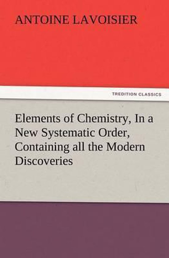 Elements of Chemistry, In a New Systematic Order, Containing ... - cover